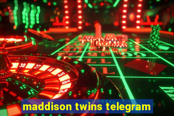 maddison twins telegram